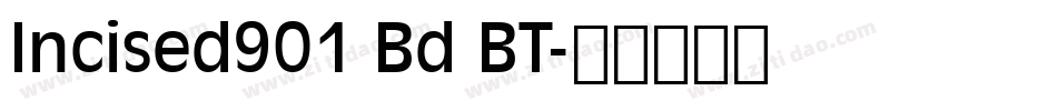 Incised901 Bd BT字体转换